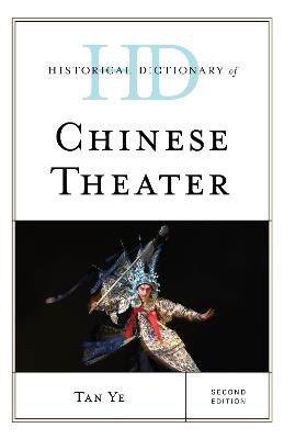 Historical Dictionary of Chinese Theater - Tan Ye - cover