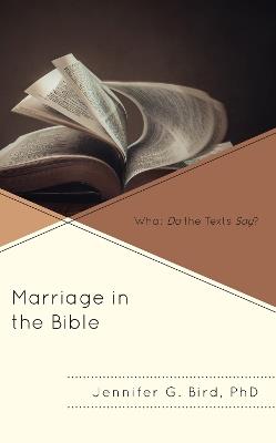 Marriage in the Bible: What Do the Texts Say? - Jennifer Bird - cover