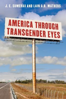 America through Transgender Eyes - J. E. Sumerau,Lain A.B. Mathers - cover