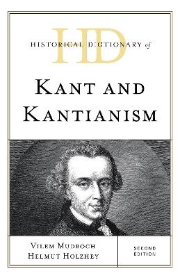 Historical Dictionary of Kant and Kantianism - Vilem Mudroch,Helmut Holzhey - cover