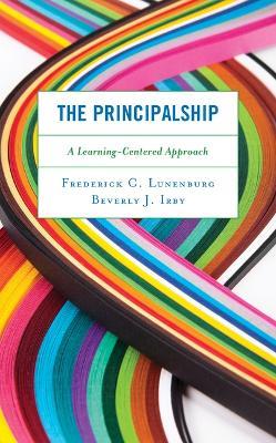 The Principalship: A Student-Centered Approach - Frederick C. Lunenburg,Frederick C. Lunenburg,Beverly J. Irby - cover