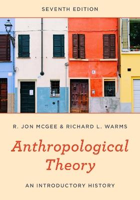 Anthropological Theory: An Introductory History - R. Jon McGee,Richard L. Warms - cover