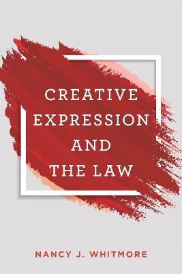 Creative Expression and the Law - Nancy Whitmore - cover