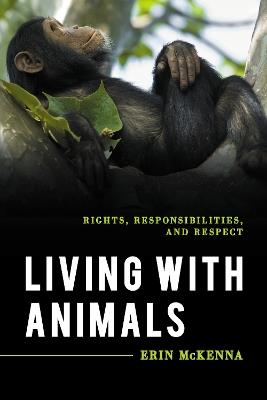 Living with Animals: Rights, Responsibilities, and Respect - Erin McKenna - cover