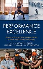 Performance Excellence: Stories of Success from the Real World of Sport and Exercise Psychology