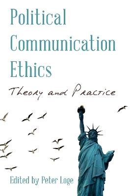 Political Communication Ethics: Theory and Practice - cover