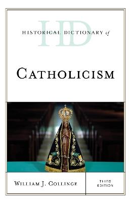 Historical Dictionary of Catholicism - William J. Collinge - cover