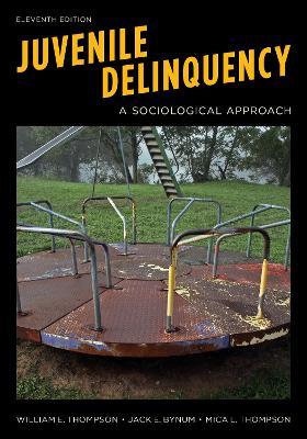 Juvenile Delinquency: A Sociological Approach - William E. Thompson,Jack E. Bynum,William E. Thompson - cover