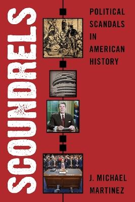 Scoundrels: Political Scandals in American History - J. Michael Martinez - cover