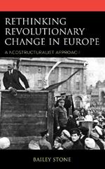 Rethinking Revolutionary Change in Europe: A Neostructuralist Approach