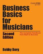 Business Basics for Musicians: The Complete Handbook from Start to Success