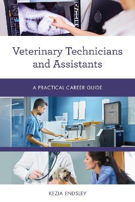 Veterinary Technicians and Assistants: A Practical Career Guide - Kezia Endsley - cover