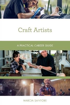 Craft Artists: A Practical Career Guide - Marcia Santore - cover