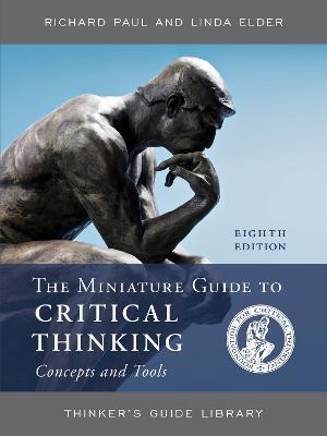 The Miniature Guide to Critical Thinking Concepts and Tools - Richard Paul,Linda Elder - cover