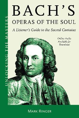 Bach's Operas of the Soul: A Listener's Guide to the Sacred Cantatas - Mark Ringer - cover