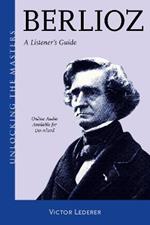 Berlioz: A Listener's Guide