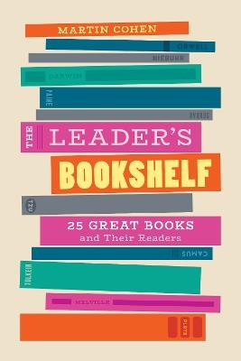 The Leader's Bookshelf: 25 Great Books and Their Readers - Martin Cohen - cover
