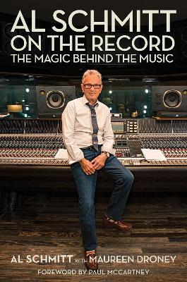 Al Schmitt on the Record: The Magic Behind the Music - Al Schmitt - cover