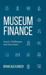 Museum Finance: Issues, Challenges, and Successes