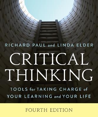 Critical Thinking: Tools for Taking Charge of Your Learning and Your Life - Richard Paul,Linda Elder - cover