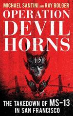 Operation Devil Horns: The Takedown of MS-13 in San Francisco