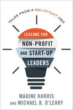 Lessons for Nonprofit and Start-Up Leaders: Tales from a Reluctant CEO