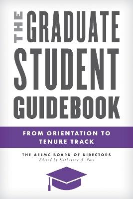 The Graduate Student Guidebook: From Orientation to Tenure Track - cover