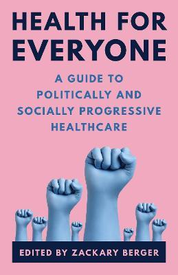 Health for Everyone: A Guide to Politically and Socially Progressive Healthcare - cover