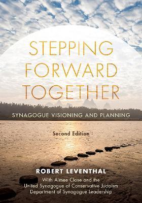 Stepping Forward Together: Synagogue Visioning and Planning - Robert Leventhal - cover