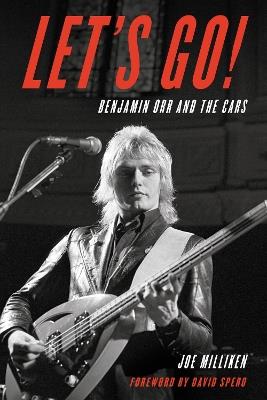 Let's Go!: Benjamin Orr and The Cars - Joe Milliken - cover