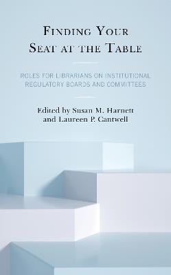 Finding Your Seat at the Table: Roles for Librarians on Institutional Regulatory Boards and Committees - cover