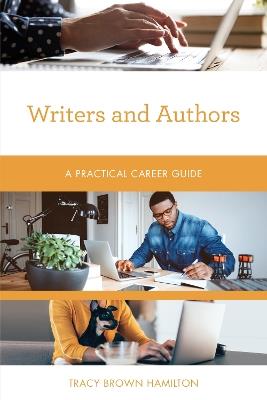 Writers and Authors: A Practical Career Guide - Tracy Brown Hamilton - cover