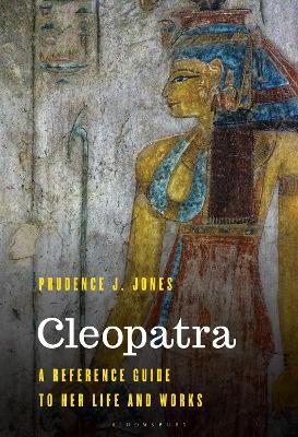 Cleopatra: A Reference Guide to Her Life and Works - Prudence J. Jones - cover