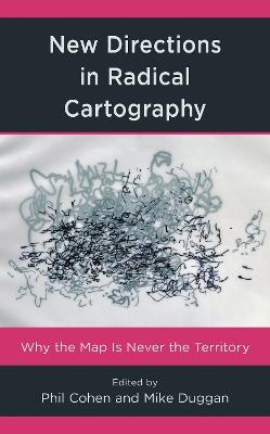New Directions in Radical Cartography: Why the Map is Never the Territory - cover