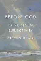 Before God: Exercises in Subjectivity