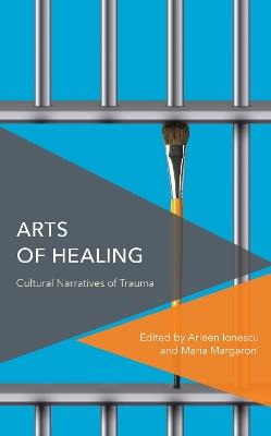 Arts of Healing: Cultural Narratives of Trauma - cover