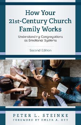 How Your 21st-Century Church Family Works: Understanding Congregations as Emotional Systems - Peter L. Steinke - cover