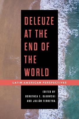 Deleuze at the End of the World: Latin American Perspectives - cover