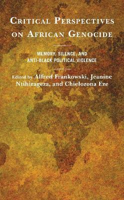 Critical Perspectives on African Genocide: Memory, Silence, and Anti-Black Political Violence - cover