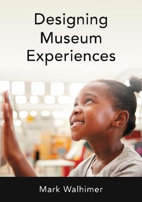 Designing Museum Experiences - Mark Walhimer - cover