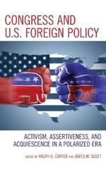 Congress and U.S. Foreign Policy: Activism, Assertiveness, and Acquiescence in a Polarized Era