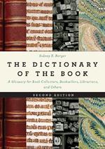 The Dictionary of the Book: A Glossary for Book Collectors, Booksellers, Librarians, and Others