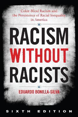 Racism without Racists: Color-Blind Racism and the Persistence of Racial Inequality in America - Eduardo Bonilla-Silva - cover