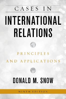 Cases in International Relations: Principles and Applications - Donald M. Snow - cover
