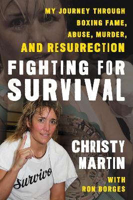 Fighting for Survival: My Journey through Boxing Fame, Abuse, Murder, and Resurrection - Christy Martin - cover