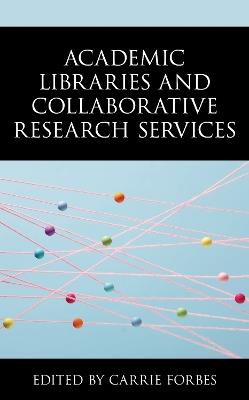 Academic Libraries and Collaborative Research Services - cover