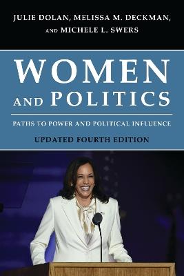 Women and Politics: Paths to Power and Political Influence - Julie Dolan,Melissa M. Deckman,Michele L. Swers - cover