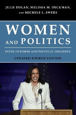 Women and Politics: Paths to Power and Political Influence - Julie Dolan,Melissa M. Deckman,Michele L. Swers - cover