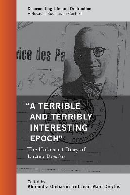 "A Terrible and Terribly Interesting Epoch": The Holocaust Diary of Lucien Dreyfus - cover
