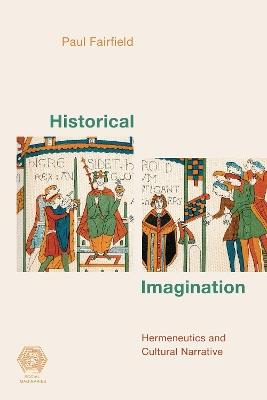 Historical Imagination: Hermeneutics and Cultural Narrative - Paul Fairfield - cover